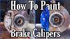 Fast U0026 Easy Way To Paint Brake Calipers Without Removing Them