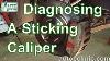 How To Diagnose And Repair A Sticking Brake Caliper